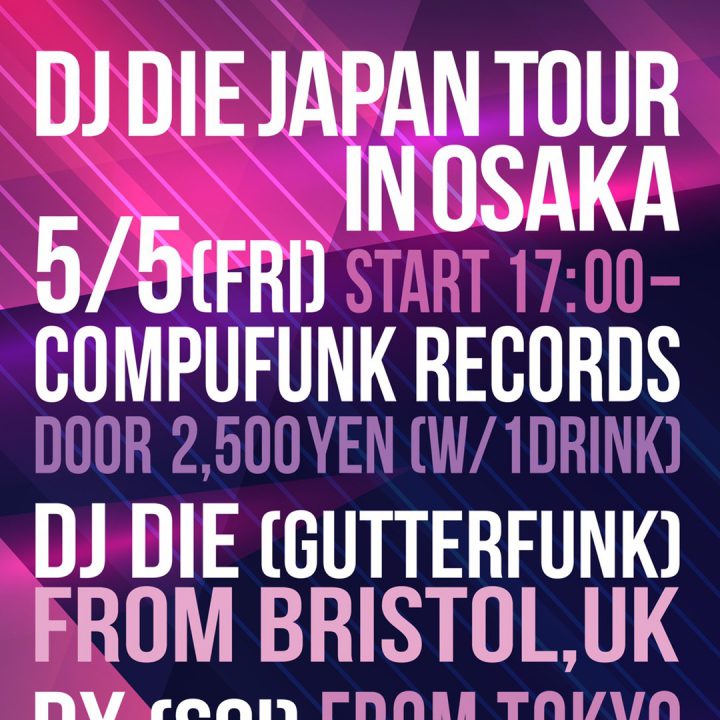 DJ DIE JAPAN TOUR IN OSAKA @ COMPUFUNK RECORDS