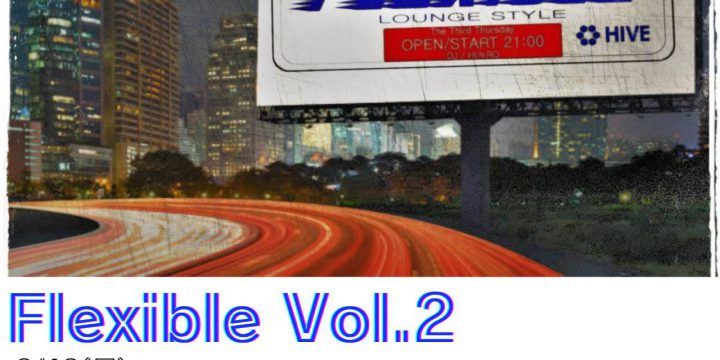 Flexible Vol.2 @DJ BAR HIVE