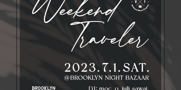 Weekend Traveler @BROOKLYN NIGHT BAZAAR（京都）